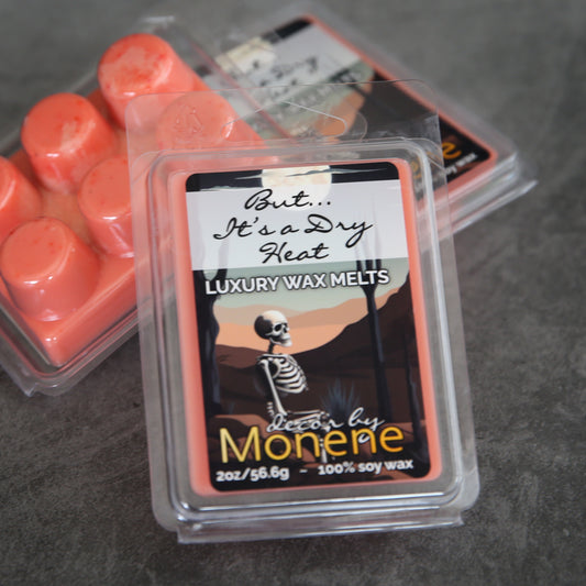 But... It's a Dry Heat Scented Soy Wax Melts